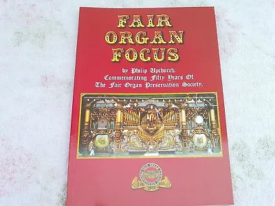 £7.50 • Buy Fairg Organ Focus Book By Philip Upchurch Commomorating 50 Years Of FOPS