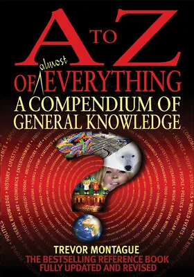 A To Z Of Almost Everything: A Compendium Of General Knowledge By Trevor • £3.15