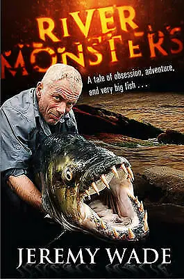 £3.57 • Buy Wade, Jeremy : River Monsters Value Guaranteed From EBay’s Biggest Seller!