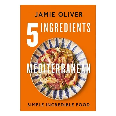 $37.99 • Buy 5 Ingredients Mediterranean By Jamie Oliver 5 Ingredients Brand New *AU STOCK!!