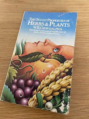 Occult Properties Of Herbs And Plants By W.B. Crow 1980 • £20