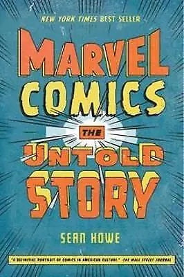 Marvel Comics: The Untold Story By Sean Howe (Paperback 2013) • £10.43