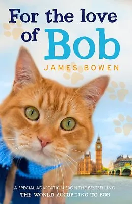 For The Love Of Bob By James Bowen  • £7.95