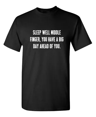 Sleep Well Middle Finger You Have Sarcastic Humor Graphic Novelty Funny T Shirt • $20.24