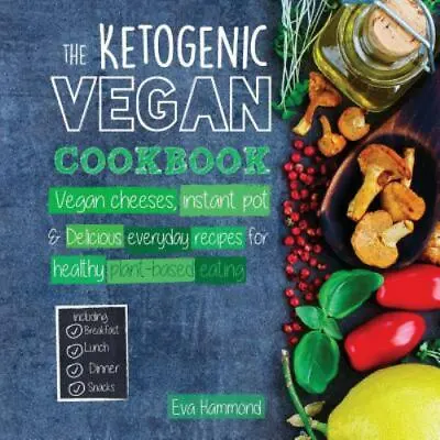 The Ketogenic Vegan Cookbook: Vegan Cheeses Instant Pot & Delicious Everyday... • $7.44