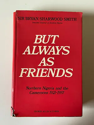 £250 • Buy But Always As Friends By Bryan Sharwood Smith - Pub: Allen & Unwin 1970 HB Book