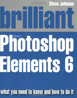 Brilliant Adobe Photoshop Elements 6 Johnson Mr Steve • $25.19