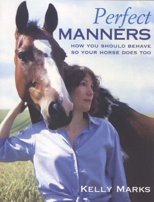 £4.99 • Buy Perfect Manners: How You Should Behave So Your Hors... By Marks, Kelly Paperback
