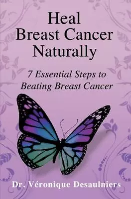 Heal Breast Cancer Naturally: 7 Essential Steps To Beating Breast Cancer • $10.96