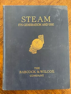 Steam: Its Generation And Use By THE BABCOK & WILCOX COMPANY 1955 Hardcover • $25