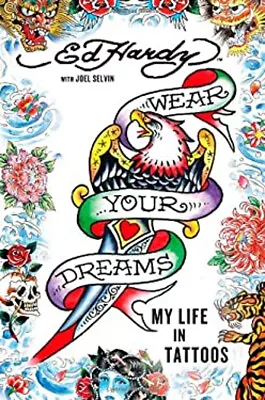 Wear Your Dreams : My Life In Tattoos Hardcover Ed Selvin Joel. • $16.73