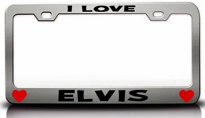 I LOVE ELVIS Romantic License Plate Frame-CAN PERSONALIZE • $15.95