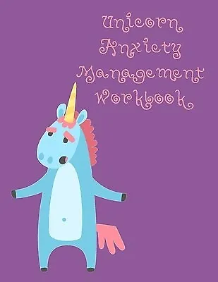 $26.60 • Buy Unicorn Anxiety Management Workbook Workbook Understand Your By Tijan Lucy Lisi