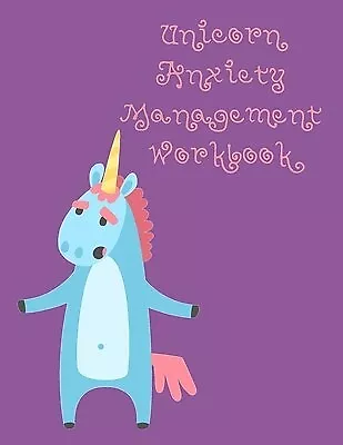 $26.60 • Buy Unicorn Anxiety Management Workbook Workbook Understand Your By Tijan Lucy Lisi