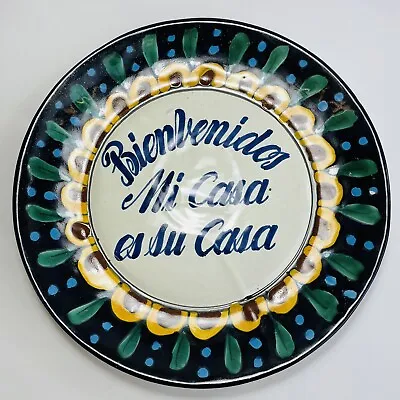Mexican Talavera Plate Pottery Wall Hanging Bienvenidos Mi Casa Es Su Casa • $19.95