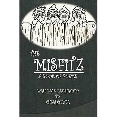 The Misfitz: A Book Of Poems - Paperback / Softback NEW Carter Cheri 01/09/2011 • £9.90
