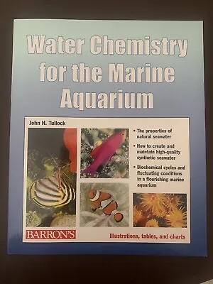 Water Chemistry For The Marine Aquarium By Tullock John H. Paperback Book Reef • £7.99