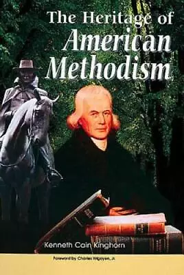 The Heritage Of American Methodism - Hardcover By Kinghorn Kenneth C - GOOD • $7.99