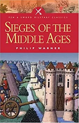 Sieges Of The Middle Ages Paperback Philip Warner • $5.76