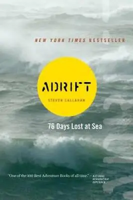 Adrift: Seventy-six Days Lost At Sea - Paperback By Callahan Steven - GOOD • $3.97