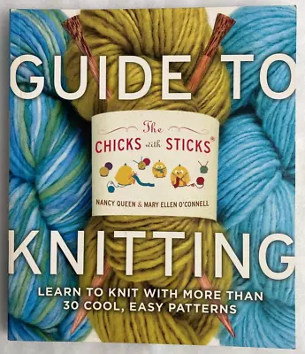 Chicks With Sticks Guide To Knitting Learn To Knit With More Than 30 Patterns PB • £6.95