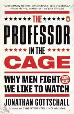 The Professor In The Cage: Why Men - Paperback By Gottschall Jonathan - Good • $7.65