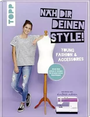 Näh Dir Deinen Style! Young Fashion & Accessoires.: Direkt Maß Nehmen Buch • £13.05