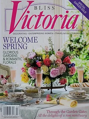 GLORIOUS GARDENS & ROMANTIC FLORALS March / April 2016 VICTORIA Magazine • $4.20