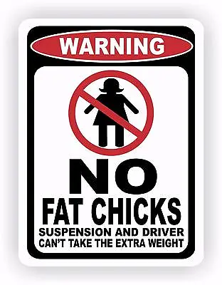 No Fat Chicks Warning Decal Sticker Funny Girls Redneck Truck Drift Window VW • $4.99