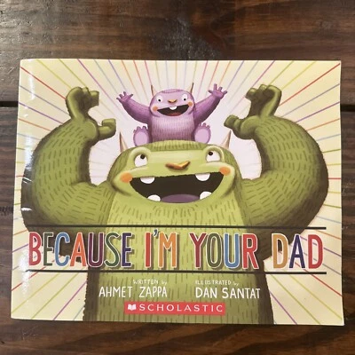 $7.17 • Buy Because I'm Your Dad  Ahmet Zappa Children's Book