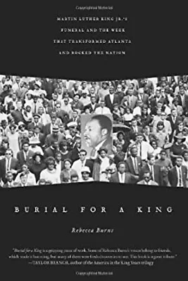 Burial For A King : Martin Luther King Jr.'s Funeral And The Week • $6.19