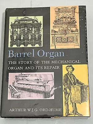 BARREL ORGAN: THE STORY OF THE MECHANICAL ORGAN AND ITS By Arthur W. J. G • $35