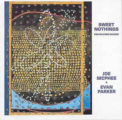JOE MCPHEE & EVAN PARKER Sweet Nothings (For Milford Graves) (CD) (free Jazz) • $15