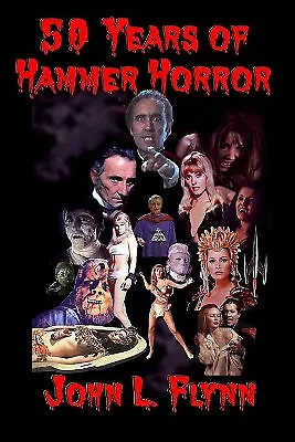 50 Years Of Hammer Horror By John L Flynn - New Copy - 9780976940081 • £13.47