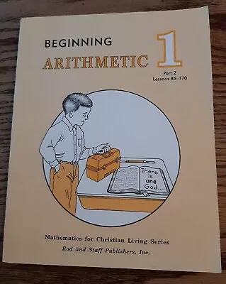$8 • Buy Beginning Arithmetic Grade 1 Rod And Staff Workbook (Part 2: Lessons 86-170)