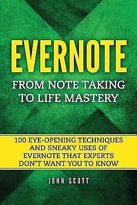 Evernote: From Note Taking To Life Mastery: 100 Eye-Opening Techn -Paperback • $30.29