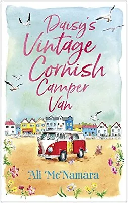 Daisy's Vintage Cornish Camper Van: Escape Into A Heartwarmin... By Ali McNamara • £3.55