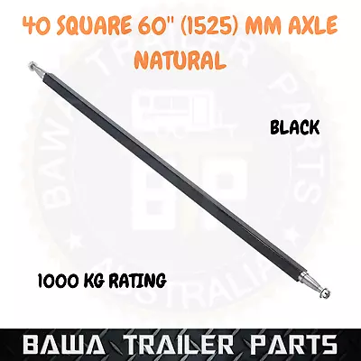 $95 • Buy  Natural 40mm Square Axle 60  Long (1525mm) 1000kg Rating! TRAILER PARTS