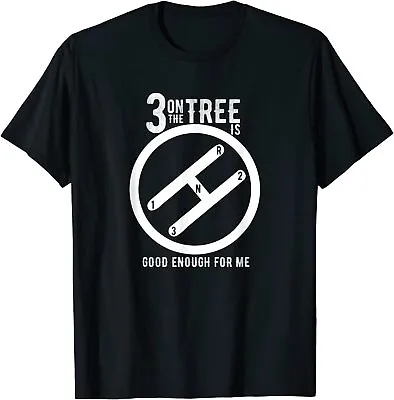 NEW LIMITED Three On The Tree Manual Transmission Car Enthusiast Gift T-Shirts • $22.55