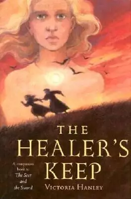 The Healer's Keep - Hardcover By Victoria Hanley - GOOD • $5.96