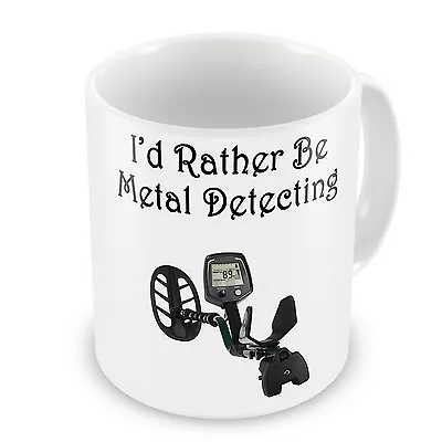 I'd Rather Be Metal Detecting Novelty Gift Mug  • £7.99