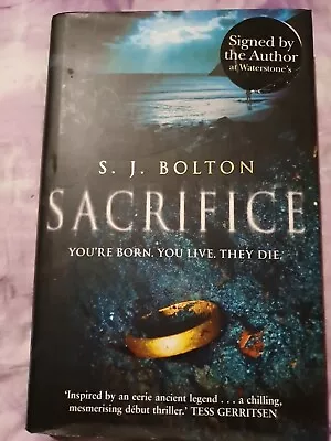 SACRIFICE By S. J. BOLTON - Signed By The Author (SB1985) • £5