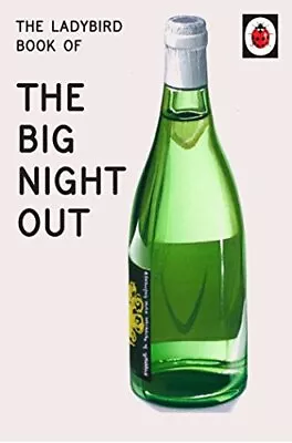 The Ladybird Book Of The Big Night Out (Ladybird For Grown-Ups)Jason Hazeley • £2.47