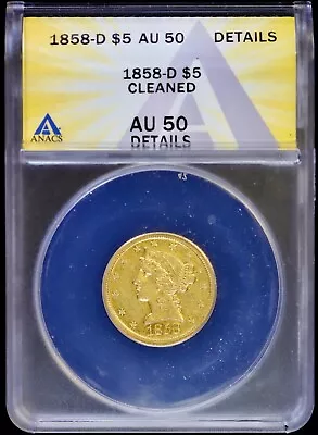 1858-D Gold Five Dollar Lib $5 Liberty ANACS AU 50 Details Dahlonega Almost Unc • $4425.95