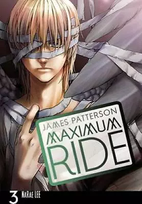 Maximum Ride: The Manga Vol. 3 - Paperback By Patterson James - GOOD • $6.06