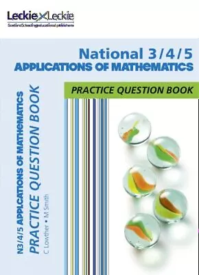 National 3/4/5 Applications Of Maths: Practi... Leckie • £9.99