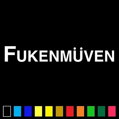 Fukenmuven Sticker Vinyl Decal Euro Drift Car Truck Racing Illest Laptop VW JDM • $6.50