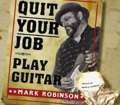 Quit Your Job-Play Guitar By Robinson Mark (CD 2010) • $8.34