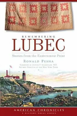 $16.99 • Buy Remembering Lubec: Stories From The Easternmost Point, ME, American Chronicles