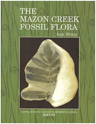 The Mazon Creek Fossil Flora ESCONI Soft Cover Book Fossil Plants 2006 Wittry • $20